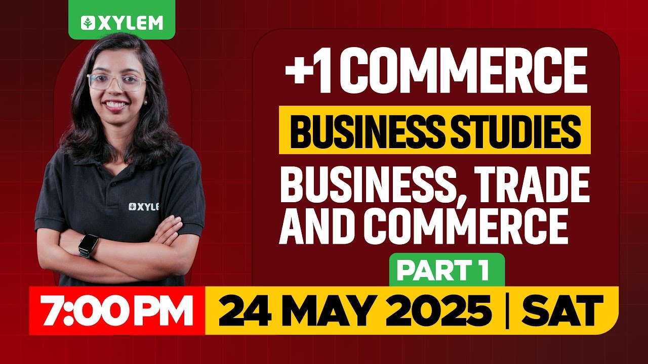 Plus One Commerce - Business Studies | Business, Trade & Commerce - Part 1 | Xylem Plus One Commerce