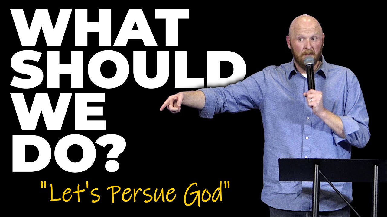 What Should We Do - Let's Pursue God (10.29.25)