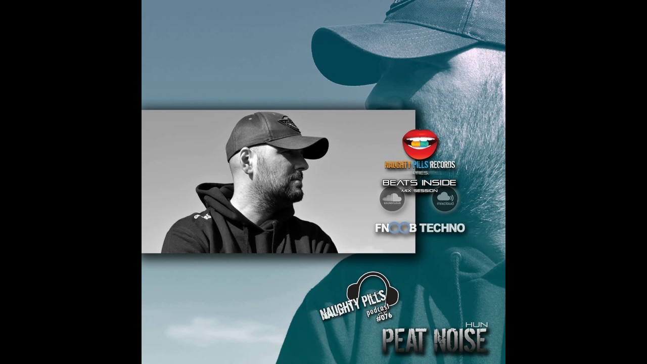 PEAT NOISE - NAUGHTY PILLS Podcast #076 @ FNOOB TECHNO RADIO (24.APR.2017)