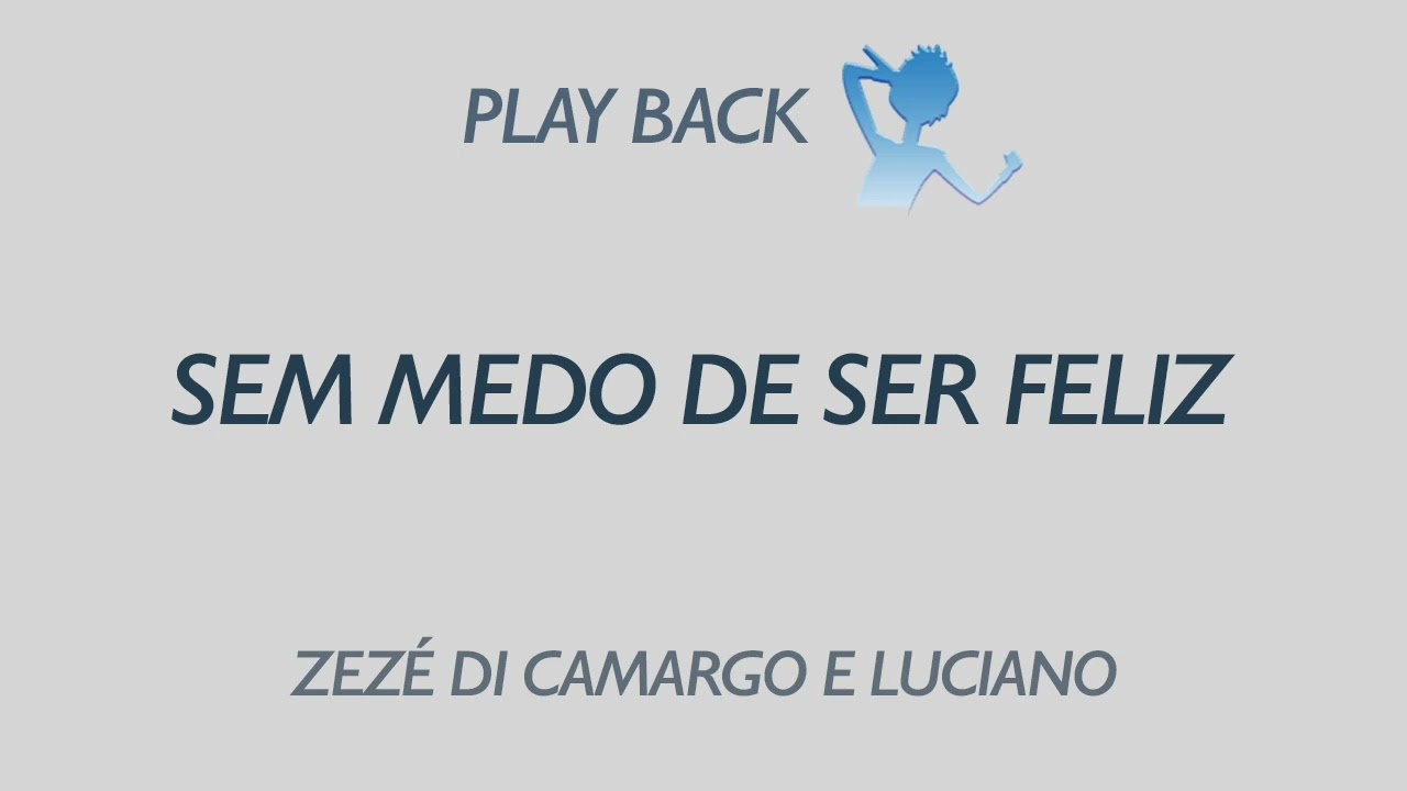Play Back Sem Medo De Ser Feliz - Zezé Di Camargo e Luciano