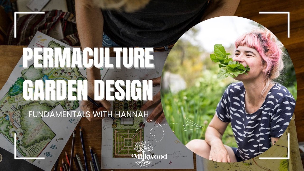 Permaculture Garden Design Fundamentals with Hannah | Milkwood