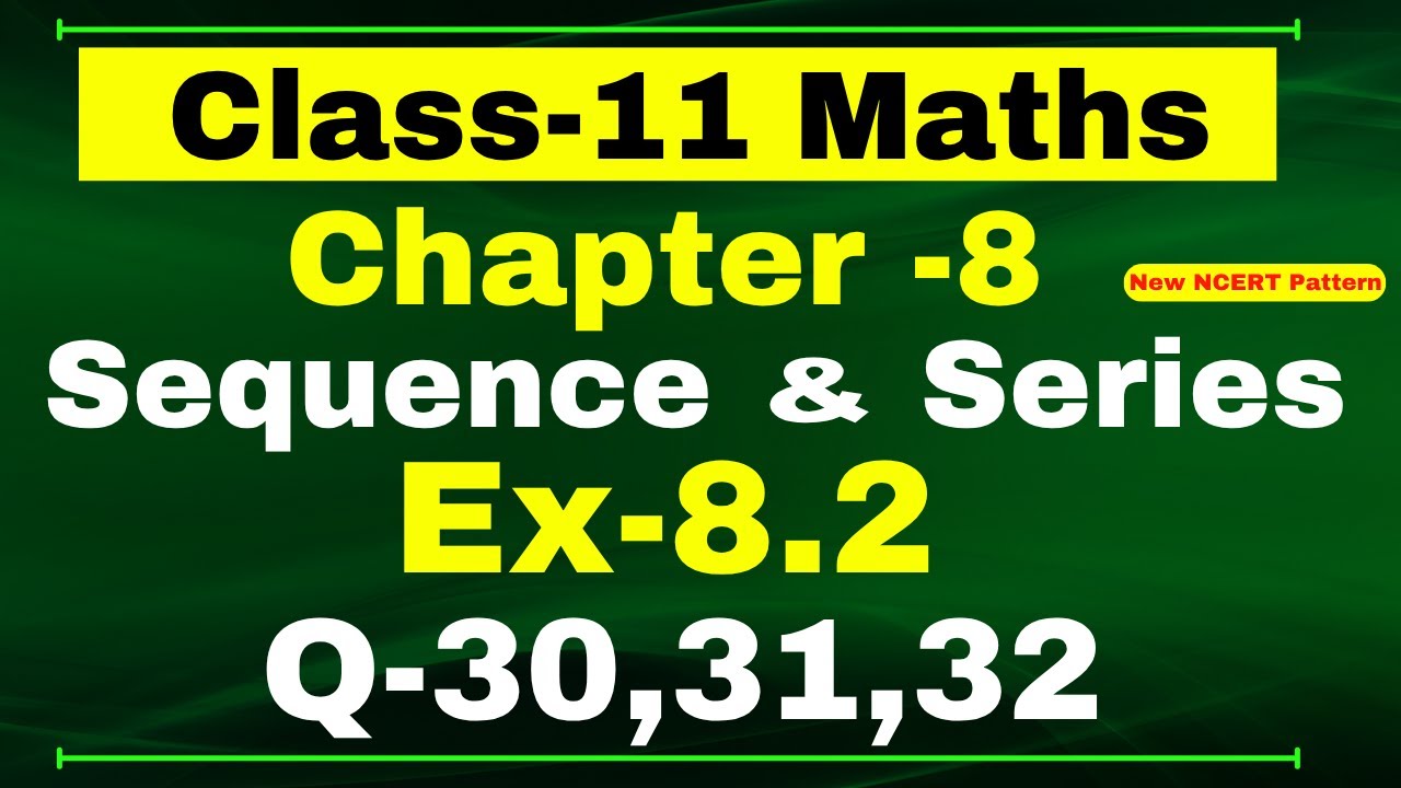 Class-11 Maths | Ex-8.2, Q-30,31,32 | Chapter 8 ( Sequence and Series ) | NCERT Math