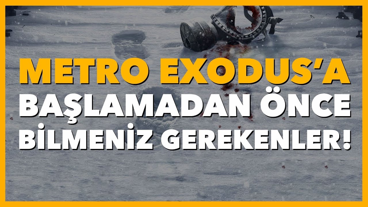 Metro Exodus'a Başlamadan Önce Bilmeniz Gerekenler!