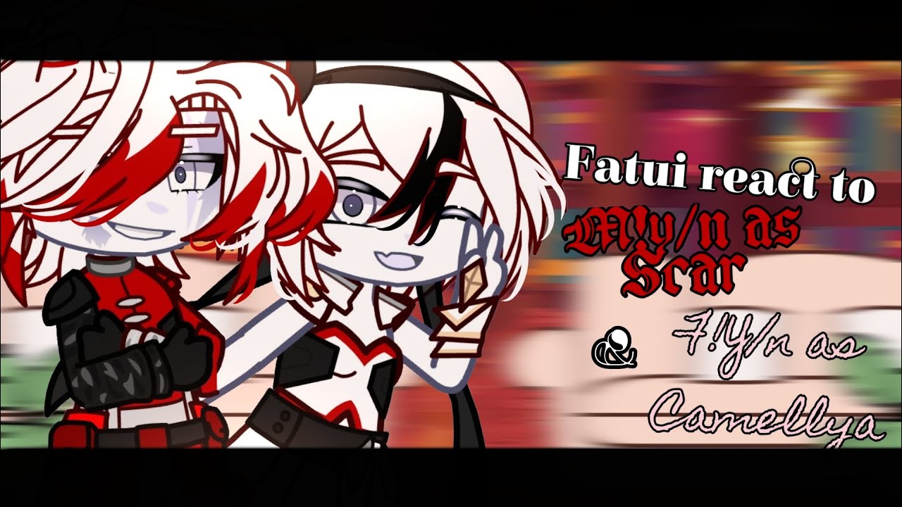Fatui react to M!y/n as Scar and F!y/n as Camellya》BEST BUDDIES
