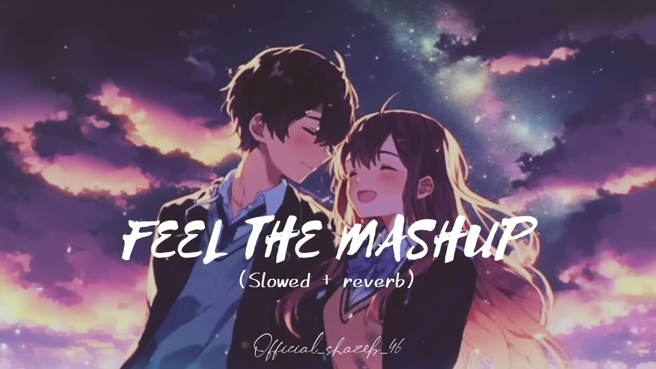 FEEL THE MASHUP slowed reverb lofi music  | mashup