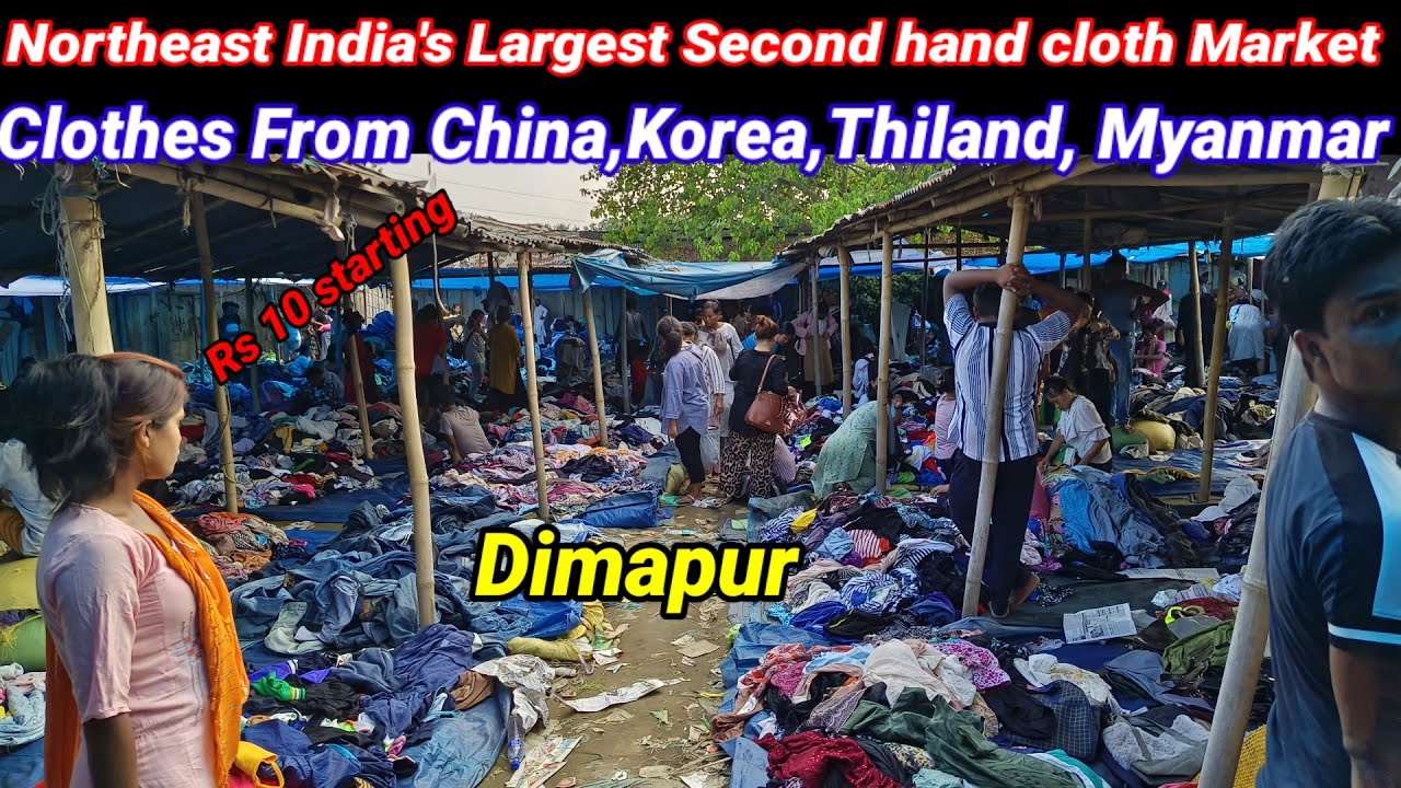 Northeast India's Largest Second hand market in Dimapur//Korea ,China , Myanmar imported clothes