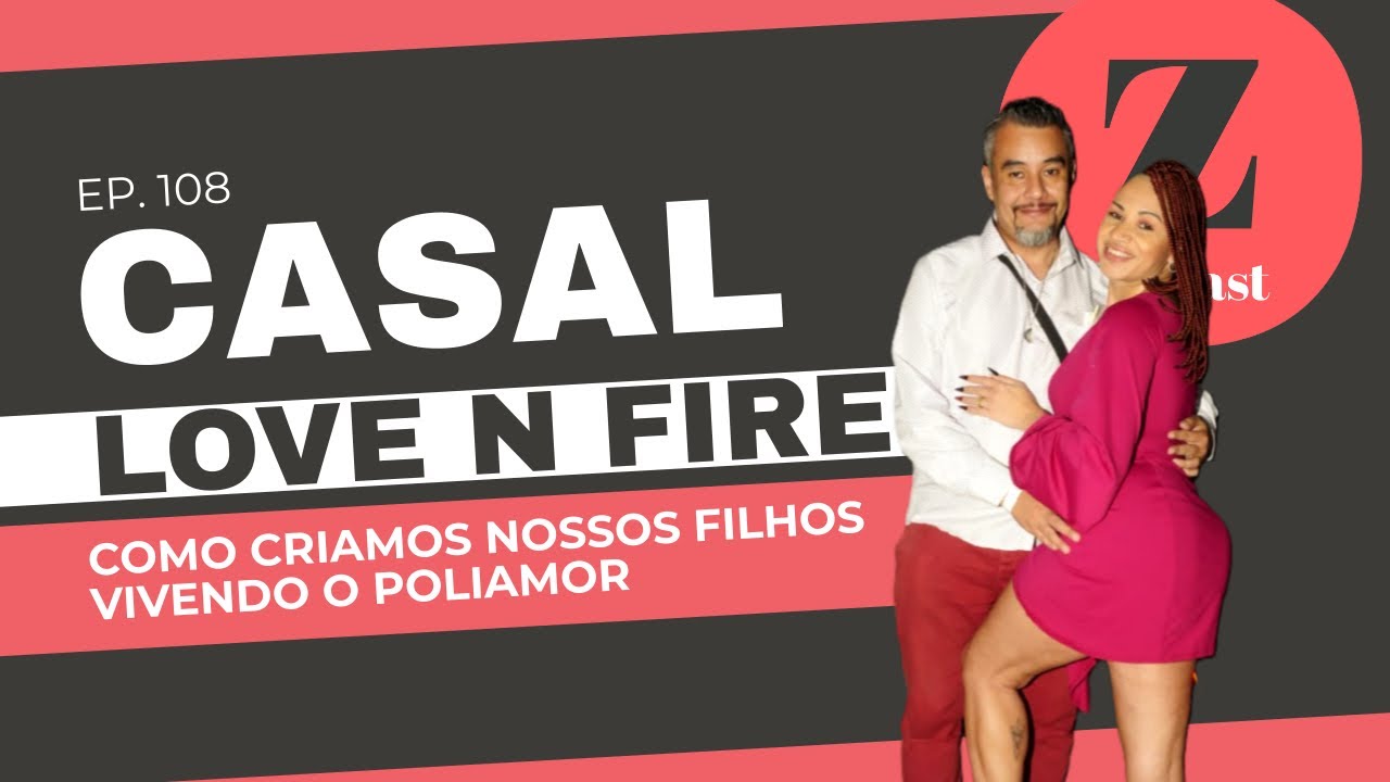Casal Love N Fire: Criamos Nossos Filhos Vivendo o Poliamor