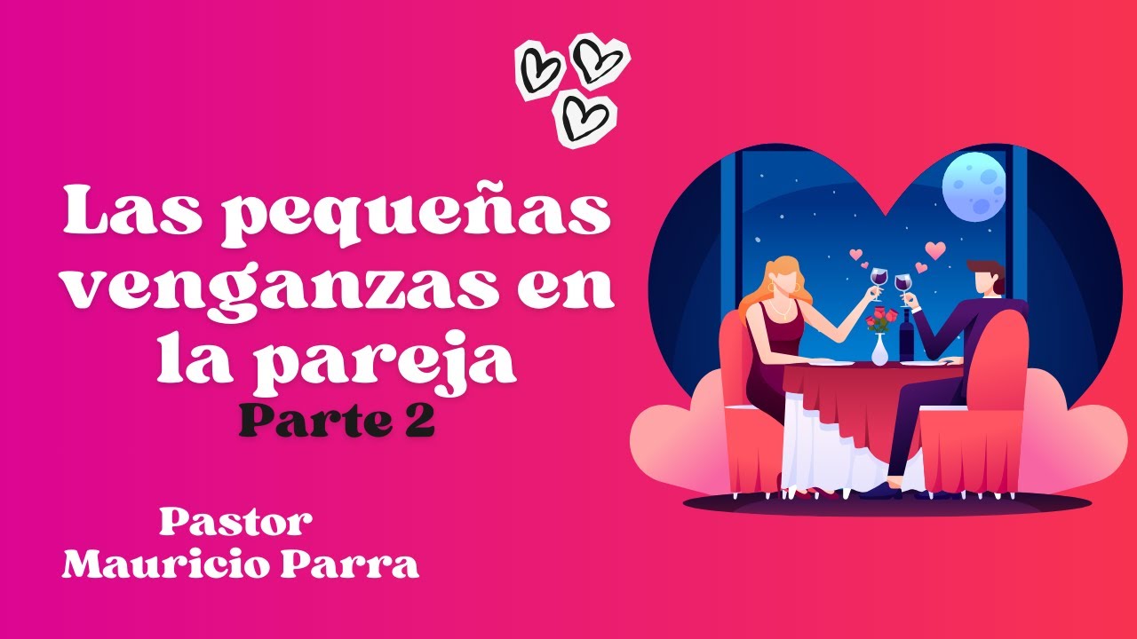 Las pequeñas venganzas en la pareja parte 2