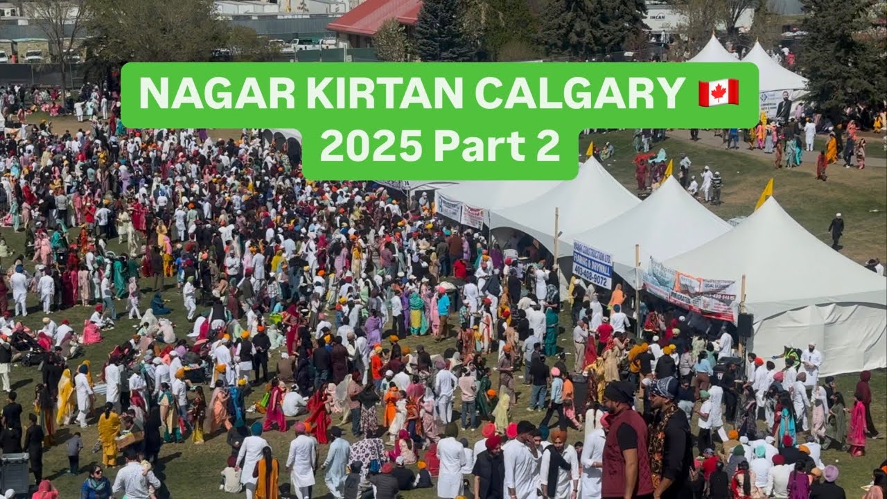 NAGAR KIRTAN CALGARY  🇨🇦 2025 | ANNUAL VESAKHI MELA by SIKH COMMUNITY 150,000+ CROWD | PART 2