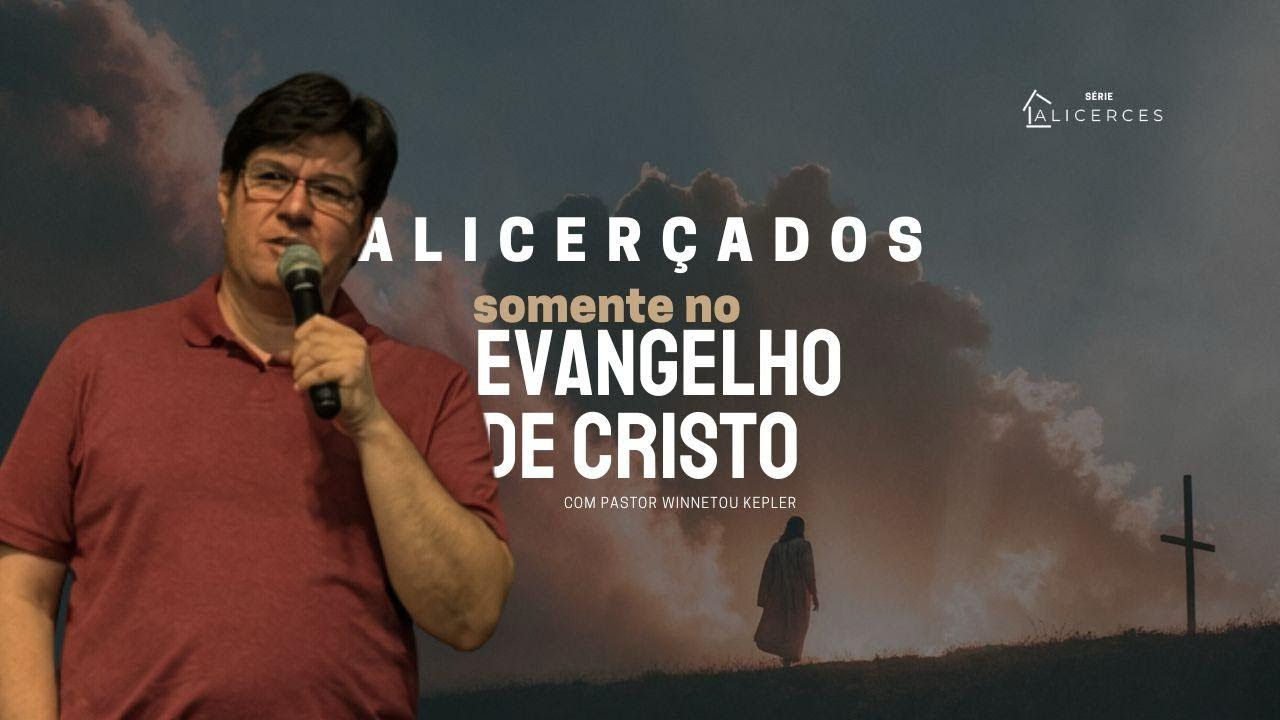 Alicerçados somente no evangelho de Cristo