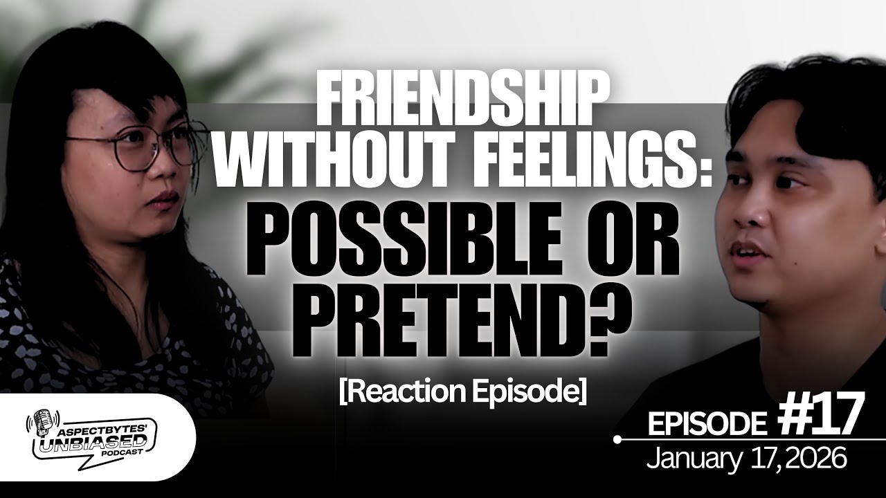 #17.  Friendship without Feelings: Possible or Pretend? [Reaction Episode]