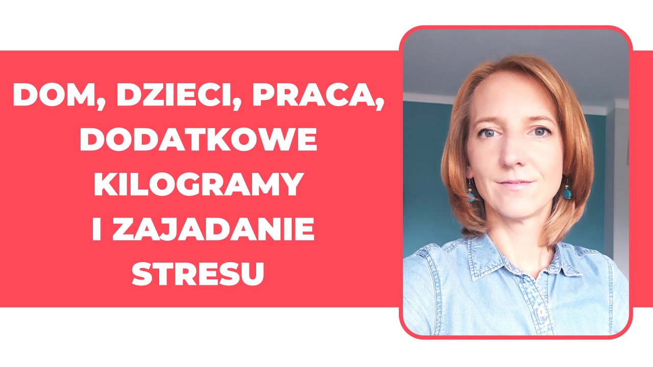 Dom, dzieci, praca, dodatkowe kilogramy i zajadanie stresu
