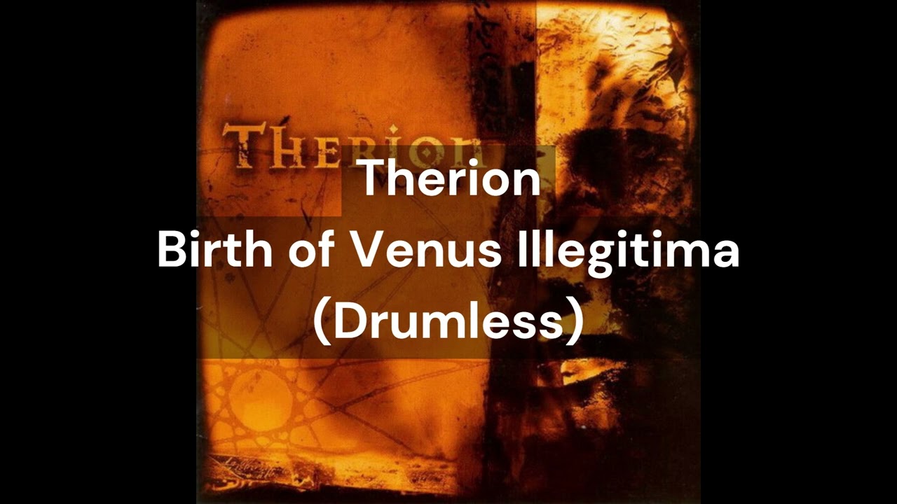 Therion - Birth of Venus Illegitima (Drumless)