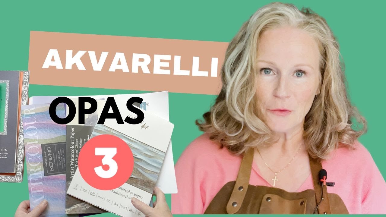 akvarellimaalaus opas - osa 3 - akvarellipaperit - vesivärimaalaus