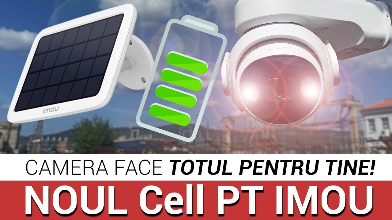 Cell PT IMOU - Una dintre cele mai puternice camere IP WIFI pe baterie reincarcabila de 15000 mAh