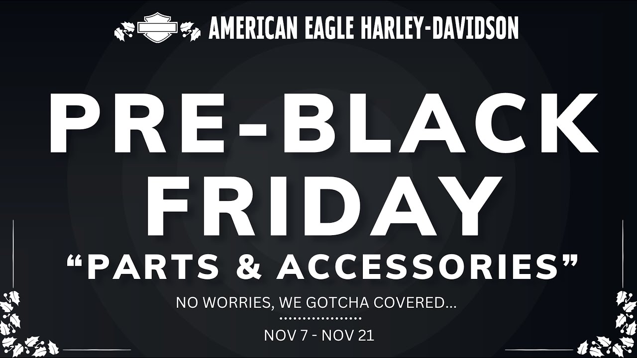 PRE-BLACK FRIDAY PARTS & ACCESSORIES SALE AT AMERICAN EAGLE HARLEY-DAVIDSON 🎁 🇺🇸 🦅