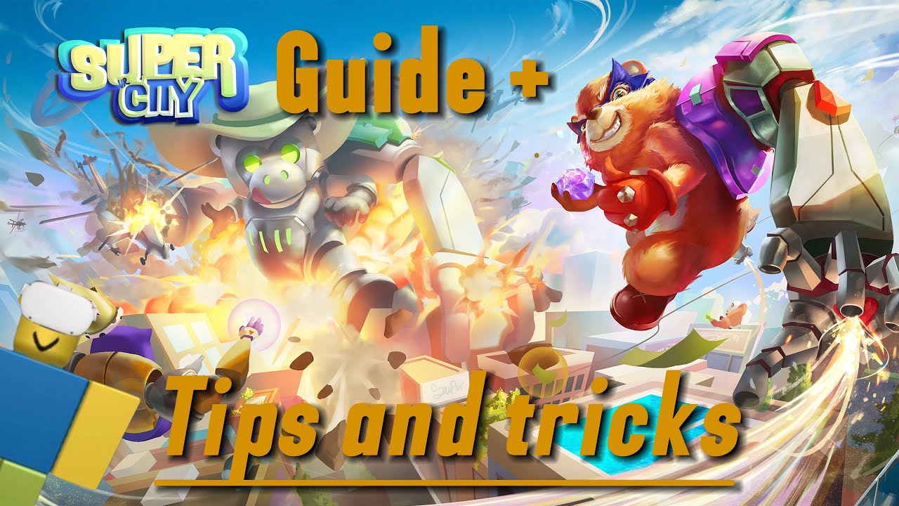 Super City Guide + Tips and Tricks