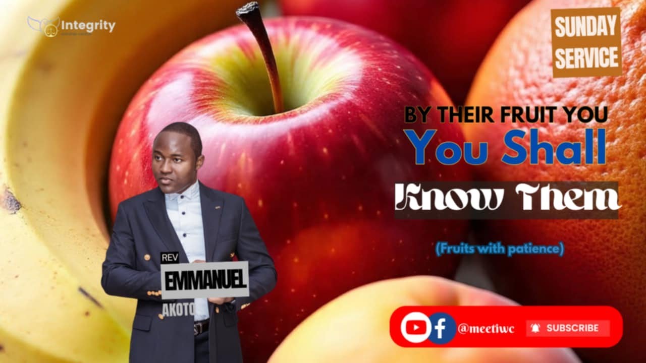 BY THEIR FRUITS YOU SHALL KNOW THEM [FRUITS WITH PATIENCE] II Rev Emmanuel Osei Akoto