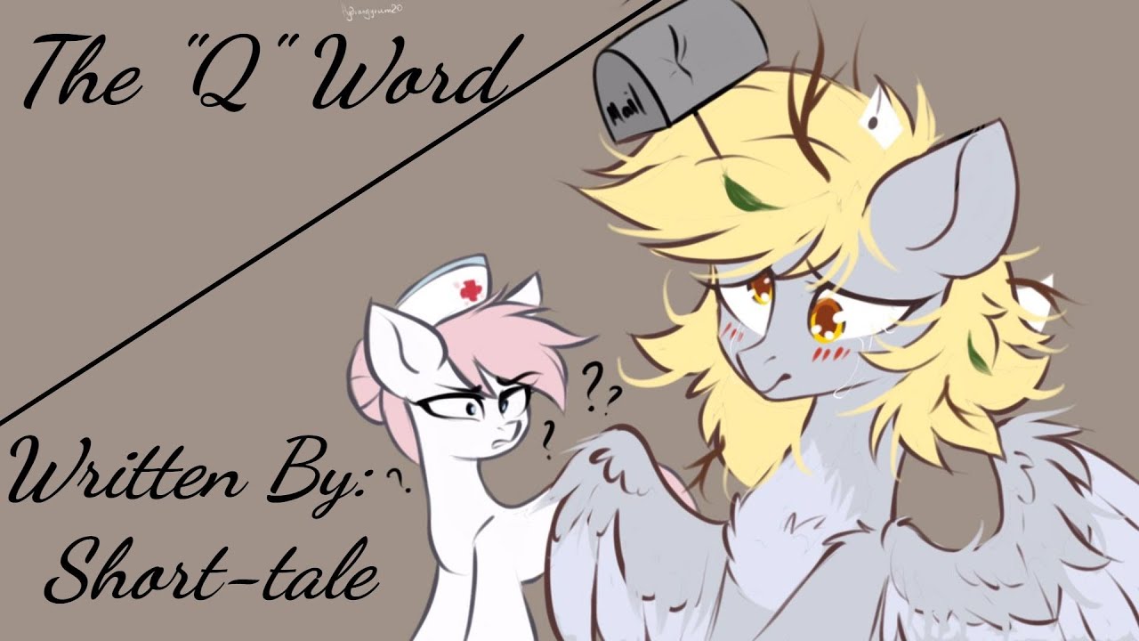 The "Q" Word (Fanfic Reading - Dramatic/Dark/Slice Of Life MLP)