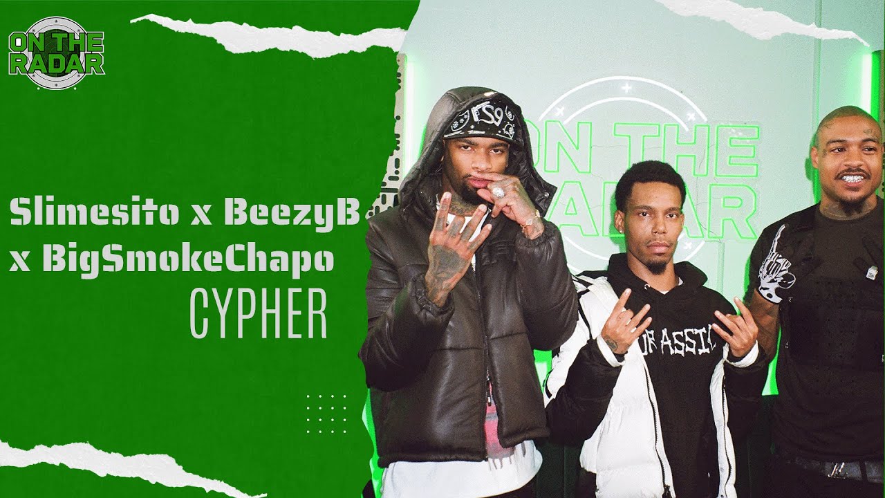 The Slimesito x BeezyB  x BigSmokeChapo "On The Radar" Cypher
