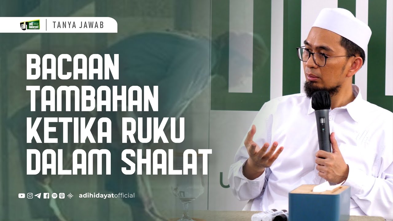 [Q&A Kajian Musawarah] Apa Bacaan Tambahan Ketika Ruku dalam Sholat? - Ustadz Adi Hidayat