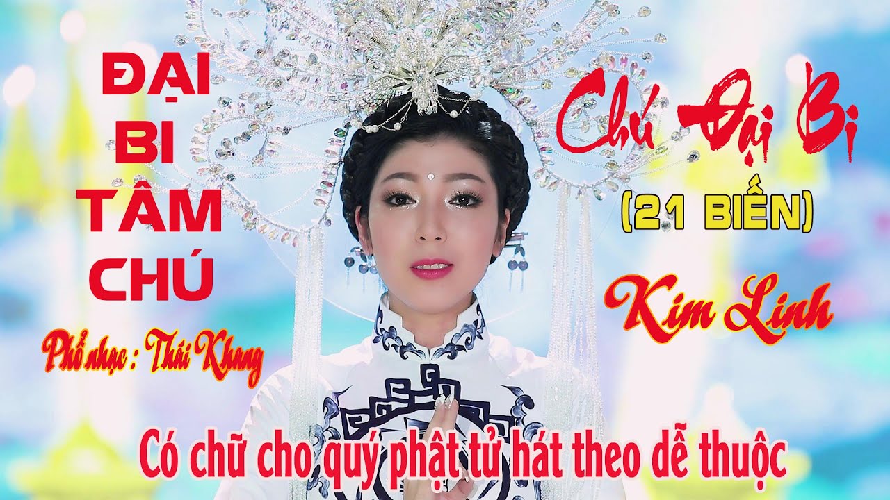 ĐẠI BI TÂM CHÚ - 大悲咒  - Chú Đại Bi (21 biến) - Kim Linh - Có Chữ Cho Phật Tử Hát Theo