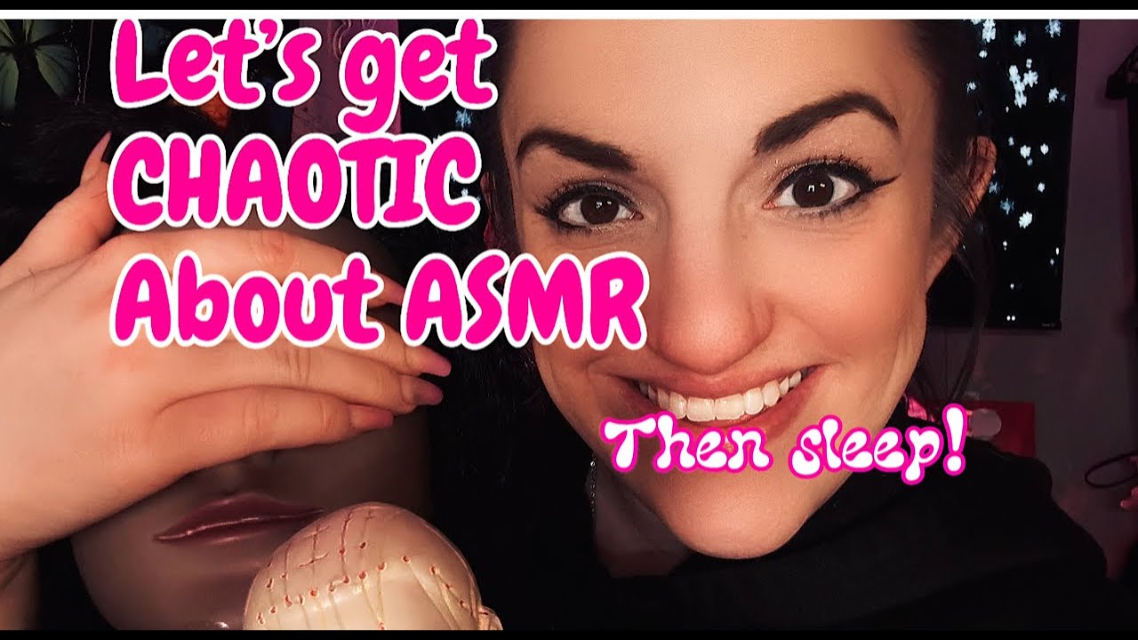 Let’s get CHAOTIC!! About ASMR then go to sleep 🤣🫠😴🥱