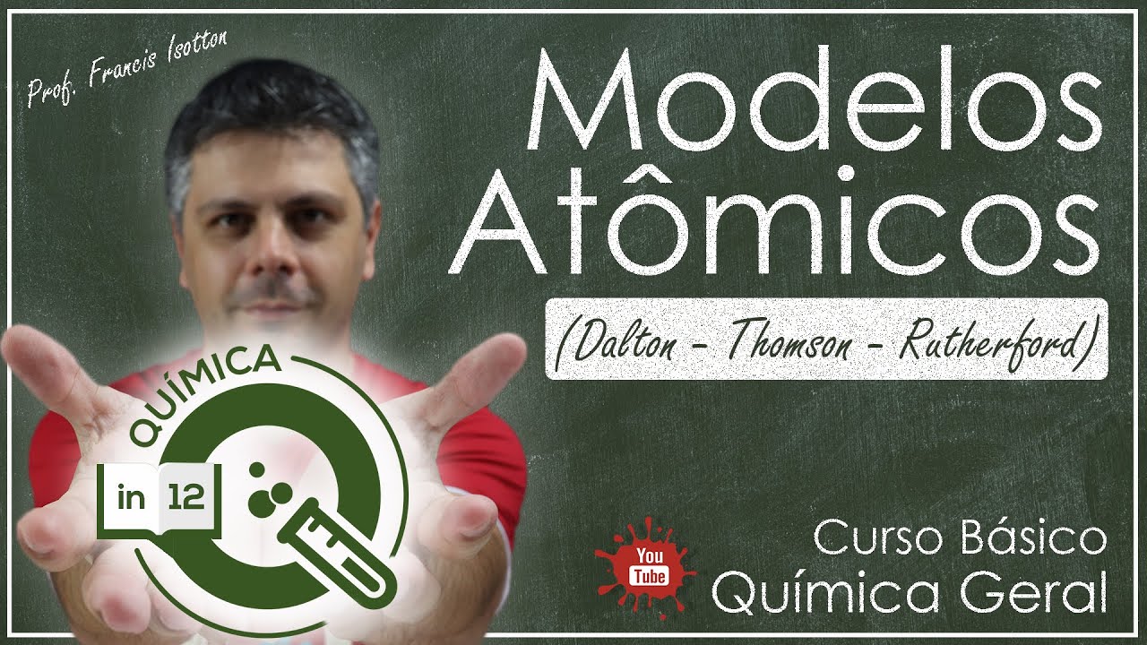 Modelos Atômicos (Dalton - Thomson - Rutherford) Química Geral 01