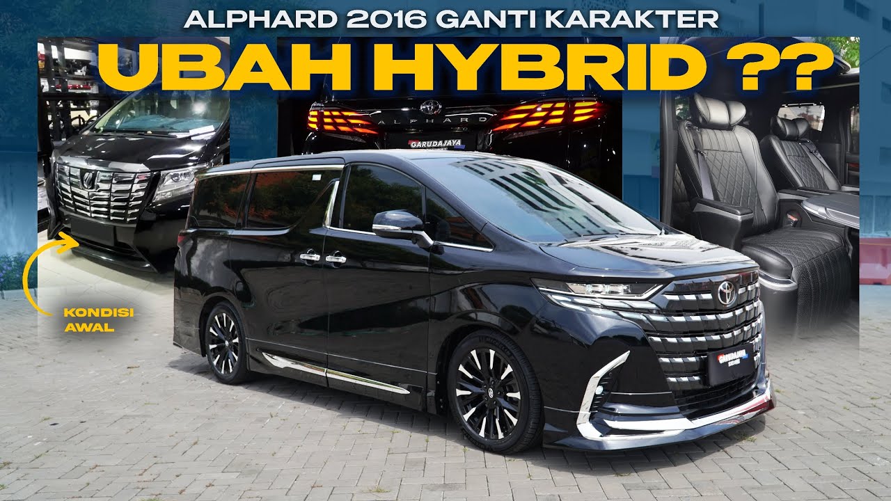 UPGRADE  FULL ALPHARD 2016 JADI HYBRID VIP 2025 !! FULL CLEAN & RAPIH 