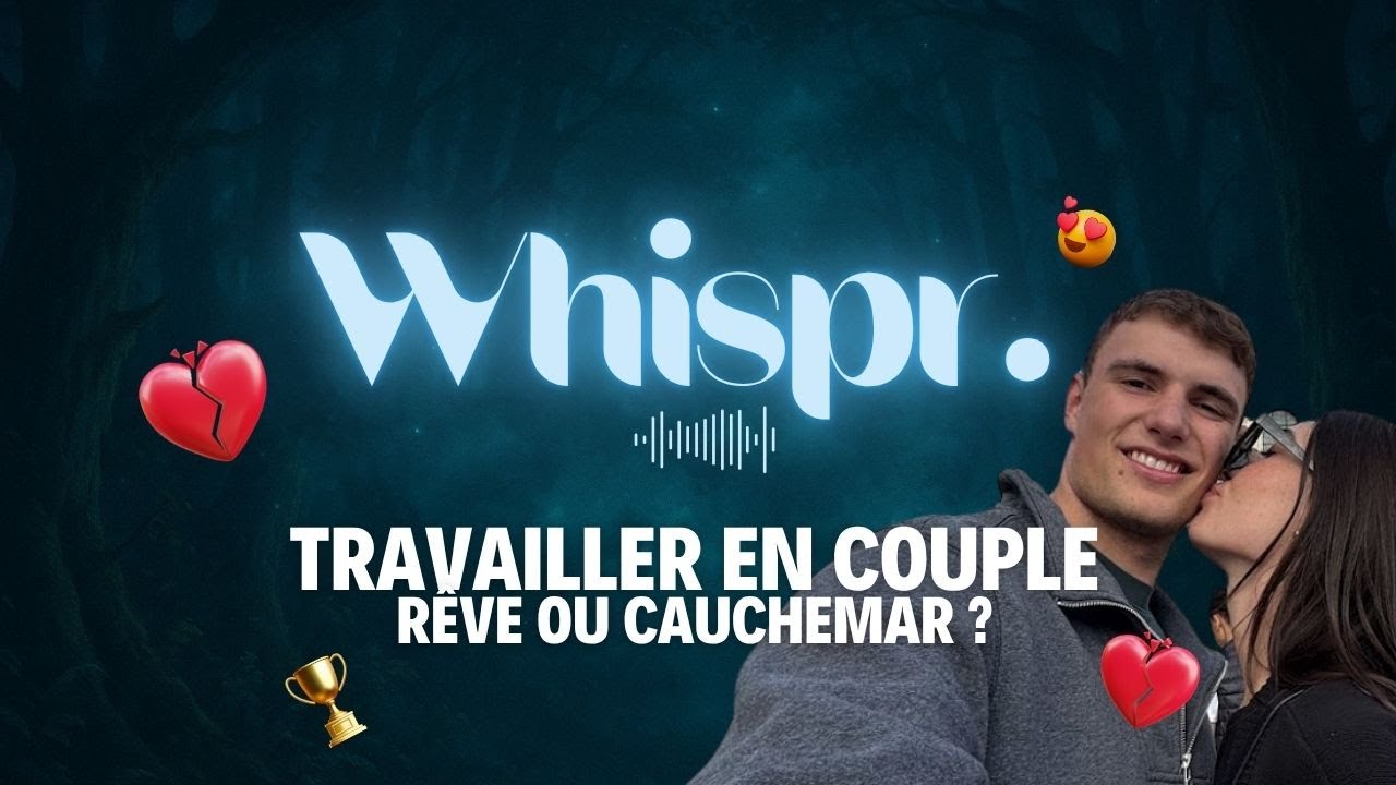 TRAVAILLER EN COUPLE : RÊVE OU CAUCHEMAR ? (Whispr)