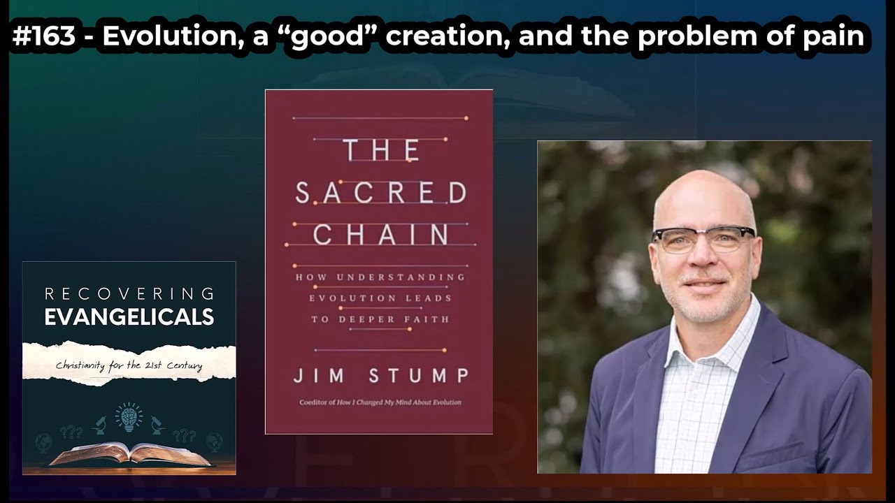 #163 - Evolution, a &ldquo;good&rdquo; creation, and the problem of pain