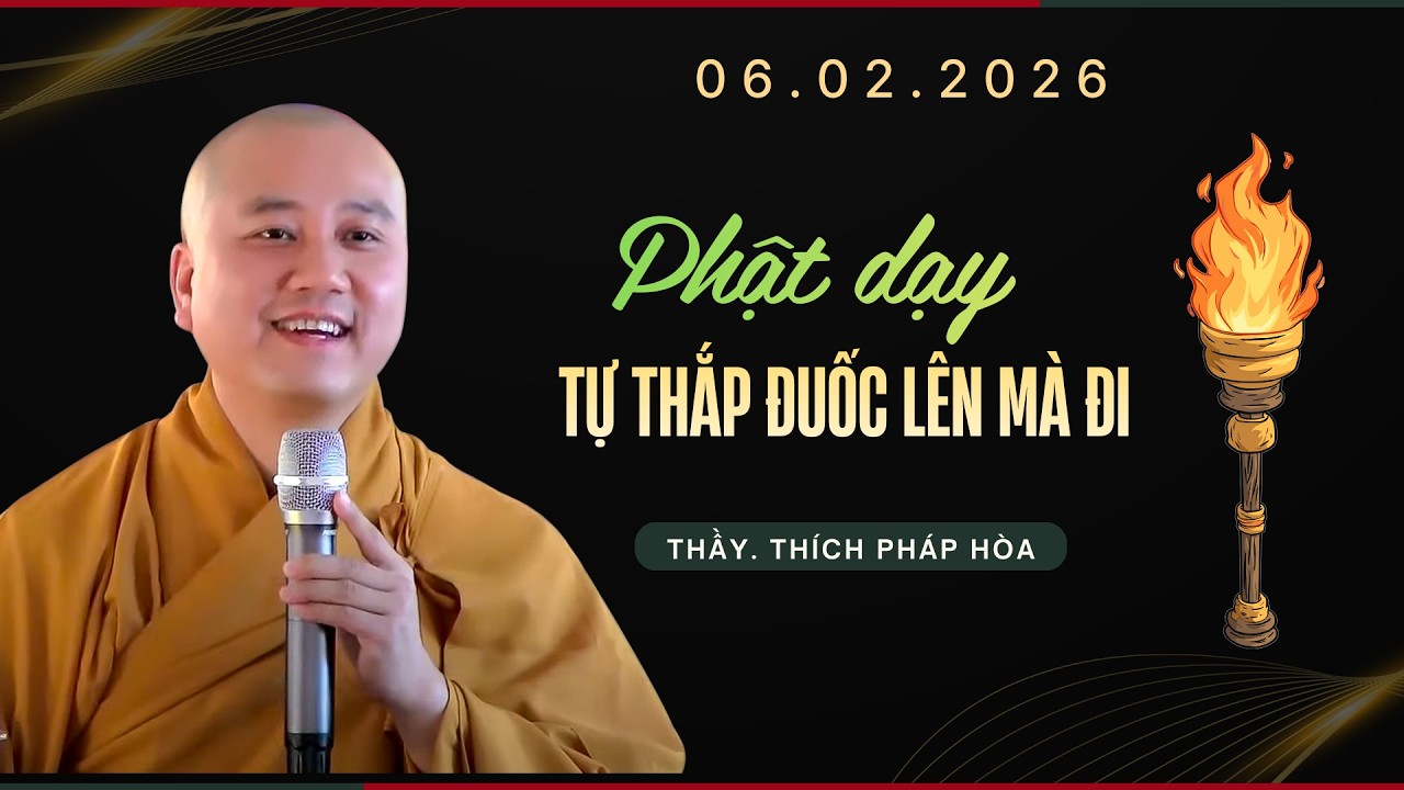 Phật dạy tự thắp đuốc lên mà đi - Thầy Thích Pháp Hòa (quá hay)