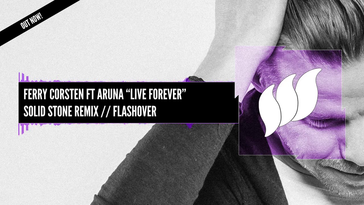 Ferry Corsten ft Aruna - Live Forever (Solid Stone Remix) [Extended] OUT NOW