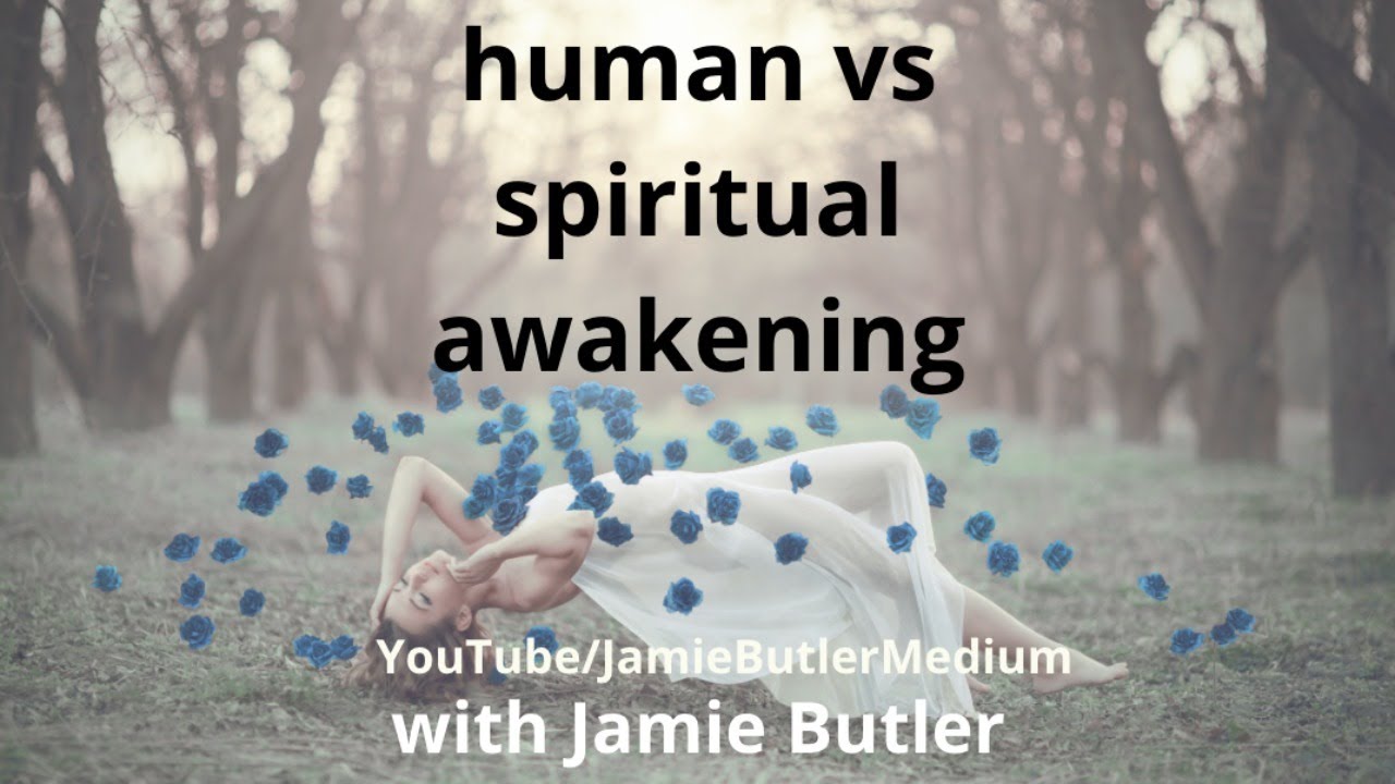 Jamie Butler- Human vs Spiritual Awakening