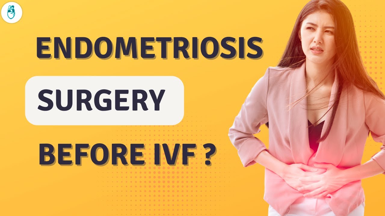 Should you consider pretreatment of Endometriosis before your IVF cycle? | Endometriosis Treatment
