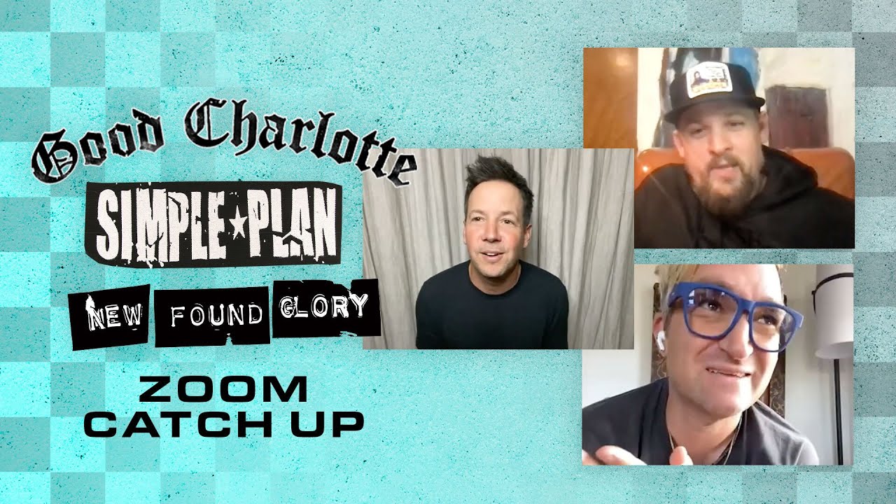 GOOD CHARLOTTE, SIMPLE PLAN & NEW FOUND GLORY ZOOM CATCH-UP