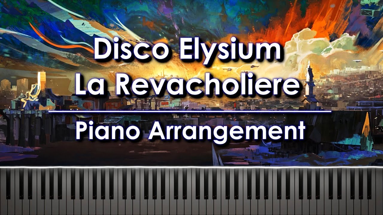 Disco Elysium - La Revacholiere | Piano Arrangement & Sheet Music