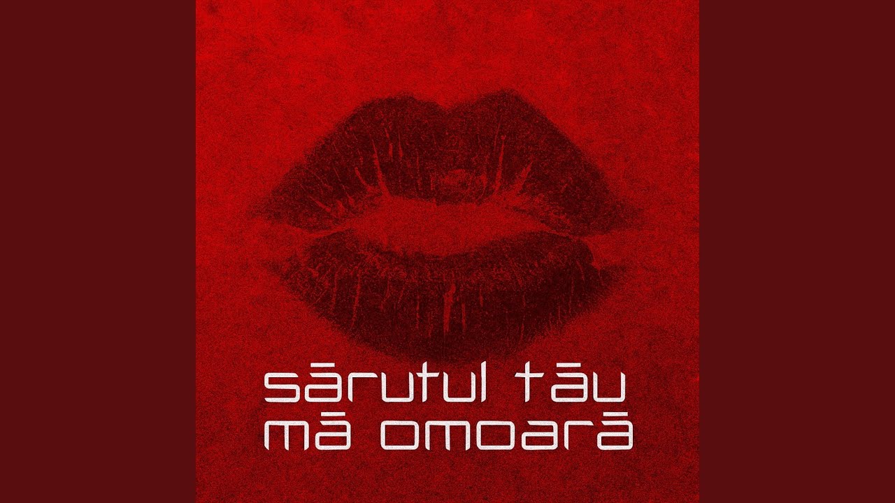 Sărutul tău mă omoară