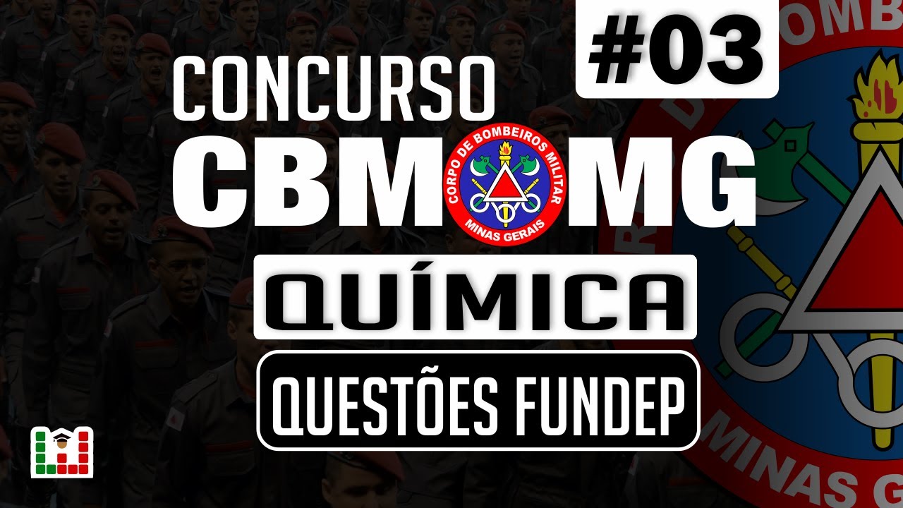 Concurso Bombeiros MG: CFO | Química #03 | Questões Fundep
