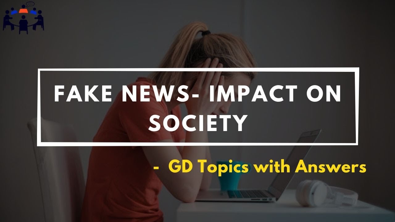 Fake News- Impact On Society | Group Discussion Topics With Answers | GD Ideas