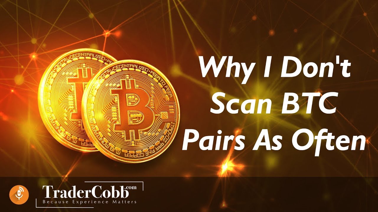Why I Don't Scan BTC Pairs As Often