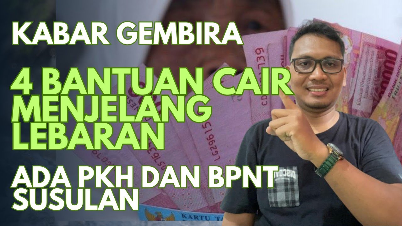 4 BANTUAN YANG CAIR BULAN RAMADHAN MENJELANG LEBARAN! ADA PKH BPNT SUSULAN