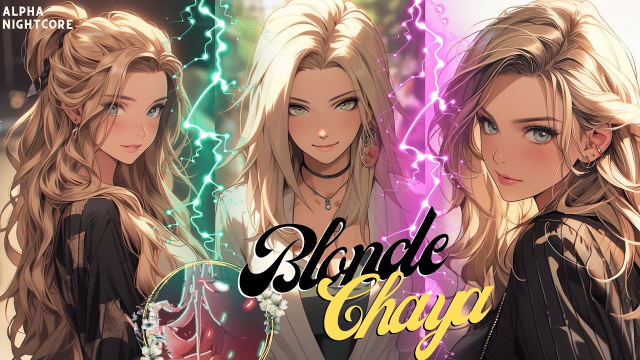 Nightcore - Blonde Chaya [] Amaru [] Gringo Bamba []