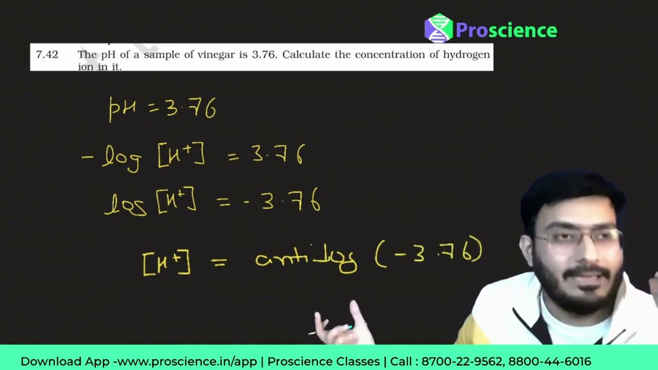 The pH of a sample of vinegar is 3.76. Calculate the concentration of hydrogen ion in it. NCRT