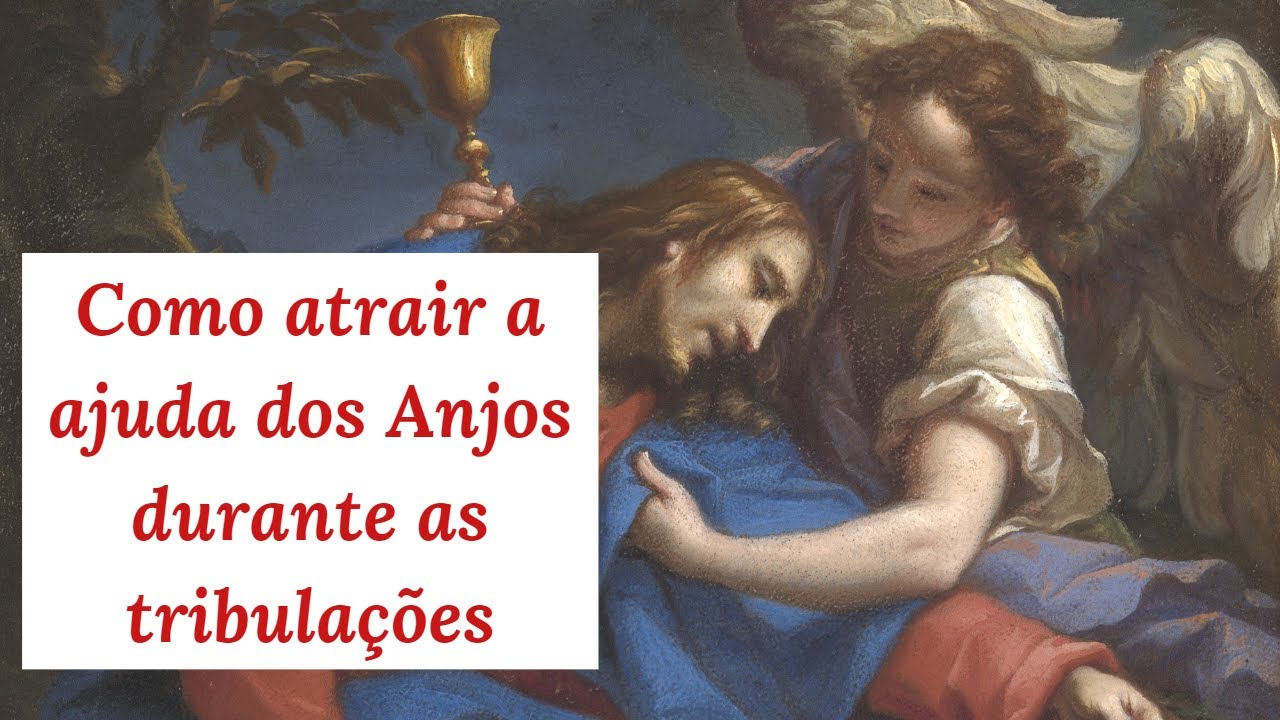Nosso Divino Redentor nos mostrou como atrair a ação do Anjo durante as tribulações