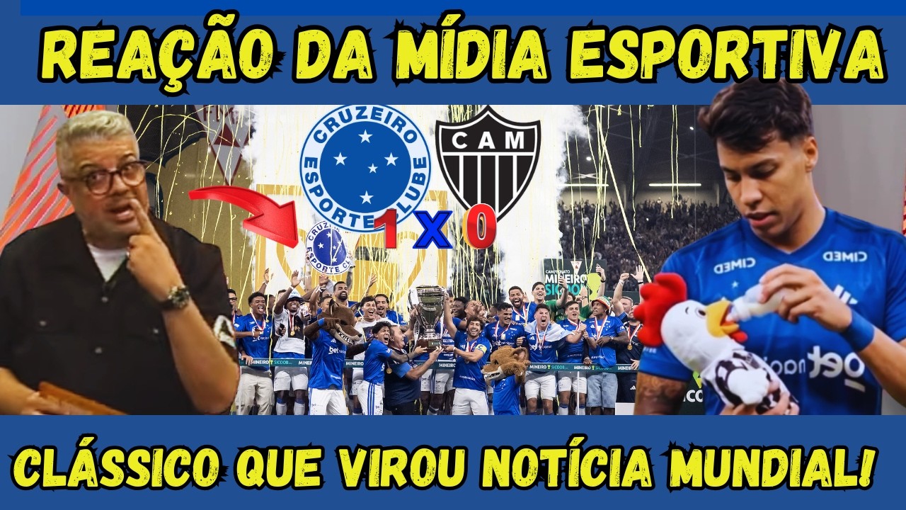 IMPERDÍVEL! A MÍDIA ESPORTIVA SE RENDE AO CRUZEIRO! O QUE VOCÊ NÃO VIU NA FINAL DO MINEIRO!