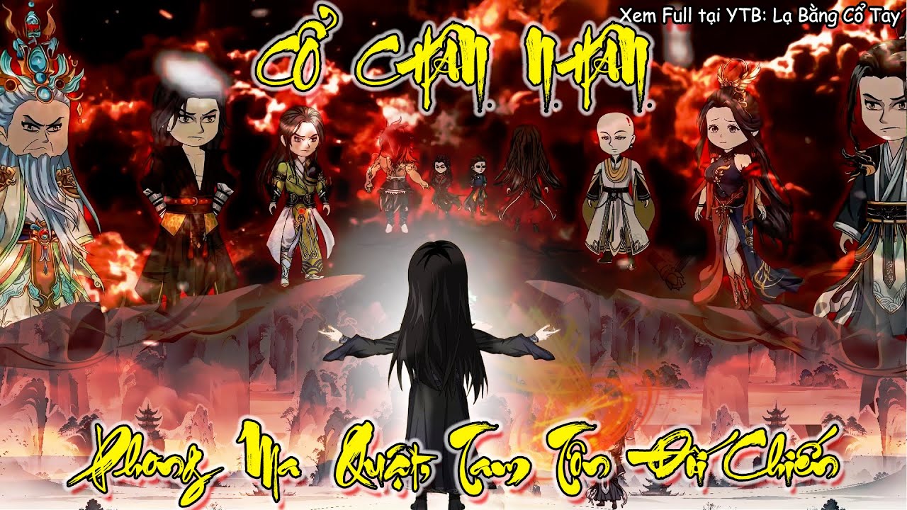 Cổ Chân Nhân, Phong Ma Quật, Tam Tôn Đối Chiến | Lạ Bằng Cổ Tay
