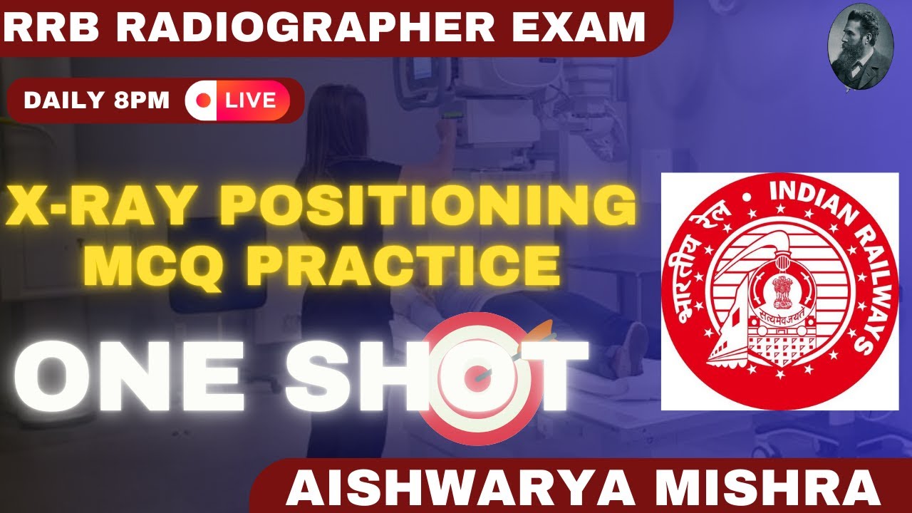 RRB RADIOGRAPHER EXAM X-RAY POSITIONING MCQ PRACTICE - AISHWARYA MISHRA