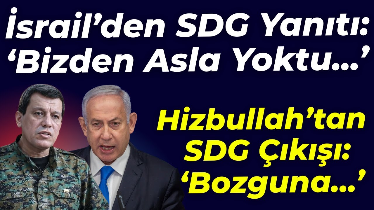 İsrail'den SDG açıklaması: Biz Asla... Hizbullah'tan Ahmed Şara ve SDG Çıkışı: Bozguna...