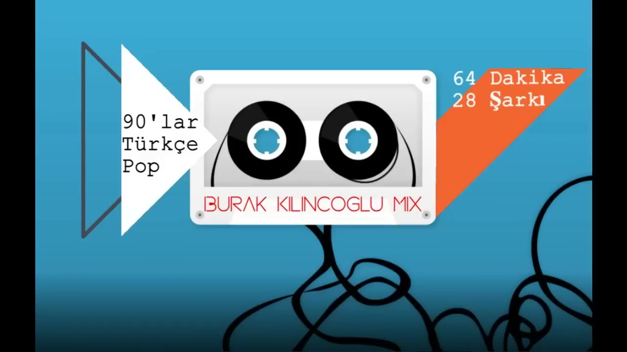 90'lar T&uuml;rk&ccedil;e Pop - 64 Dakika / 28 Şarkı (Burak Kılın&ccedil;oğlu Mix)